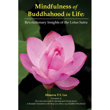 Mindfulness of Buddhahood in Life: Revolutionary Insights of the Lotus Sutra