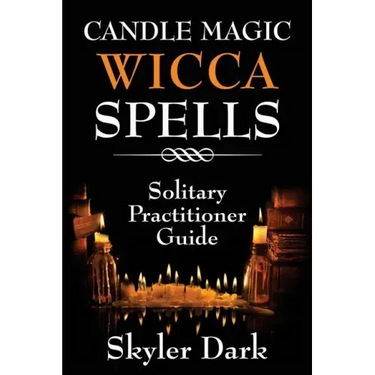 Candle Magic Wicca Spells: Solitary Practitioner Guide