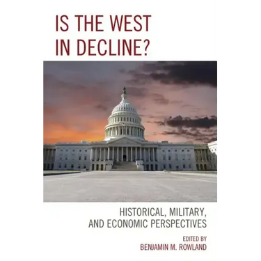 Is the West in Decline?: Historical, Military, and Economic Perspectives