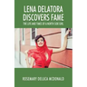 Lena Delatora Discovers Fame: The Life and Times of a North Side Girl