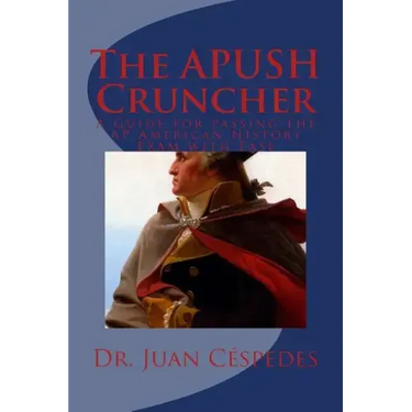 The APUSH Cruncher: A Guide for Passing the AP American History Exam with Ease