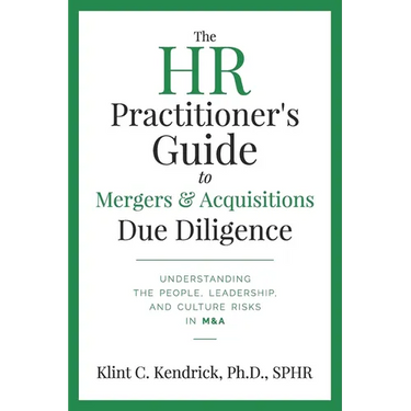 The HR Practitioner's Guide to Mergers & Acquisitions Due Diligence: Understanding the People, Leadership, and Culture Risks in M&A