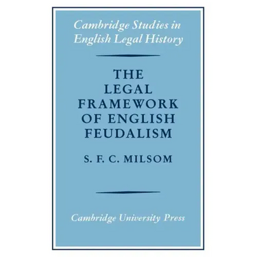The Legal Framework of English Feudalism: The Maitland Lectures Given in 1972