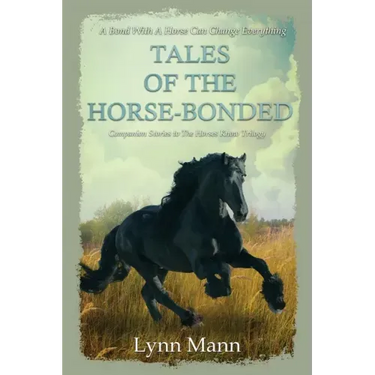 Tales Of The Horse-Bonded: Companion Stories to The Horses Know Trilogy