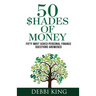 50 Shades of Money: 50 Most Asked Personal Finance Questions Answered