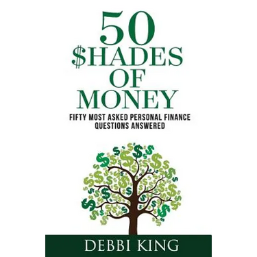 50 Shades of Money: 50 Most Asked Personal Finance Questions Answered