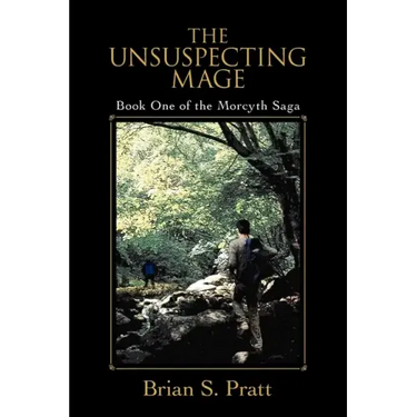 The Unsuspecting Mage: Book One of the Morcyth Saga