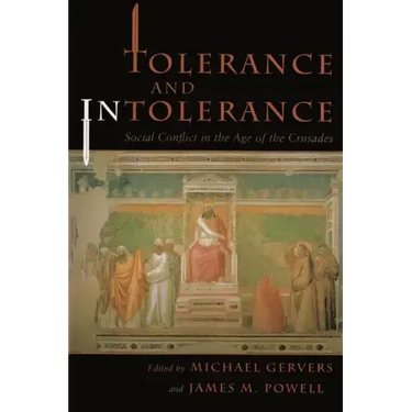 Tolerance and Intolerance: Social Conflict in the Age of the Crusades