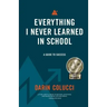 Everything I Never Learned in School: A Guide to Success
