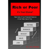 Rich or Poor It's Your Choice