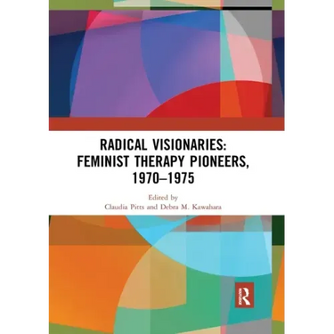 Radical Visionaries: Feminist Therapy Pioneers, 1970-1975