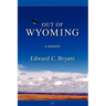 Out of Wyoming: a memoir