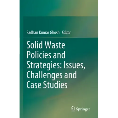 Solid Waste Policies and Strategies: Issues, Challenges and Case Studies