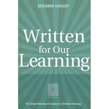 Written for Our Learning: The Single Meaning of Scripture in Christian Theology