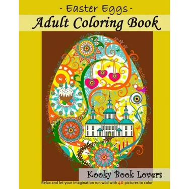 Adult Coloring Book - Easter Eggs - Relax and let your imagination run wild with 40 great pictures to color