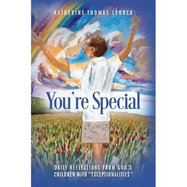 You're Special: Daily Reflections from God's Children with "Exceptionalities"