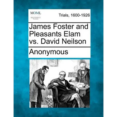 James Foster and Pleasants Elam vs. David Neilson