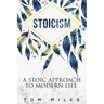 Stoicism: A Stoic Approach To Modern Life