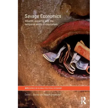 Savage Economics: Wealth, Poverty and the Temporal Walls of Capitalism