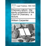Chancery Reform: The Equity Jurisdiction of the Court of Chancery: A Lecture.