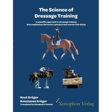 The Science of Dressage Training: A scientific approach to dressage training that emphasizes the horses physical and mental well-being