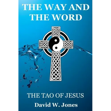 The Way and the Word: The Tao of Jesus