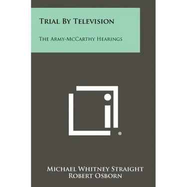 Trial By Television: The Army-McCarthy Hearings