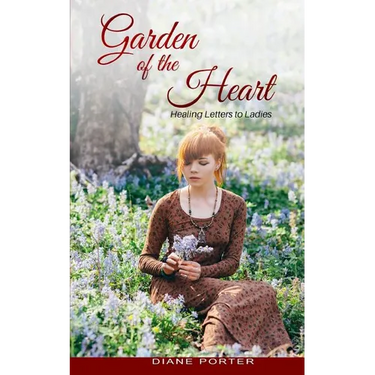 Garden of The Heart: Healing Letters to Ladies