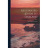 Illustrated Guide to Oakland; Walks, Drives, Excursions