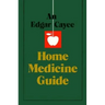 An Edgar Cayce Home Medicine Guide