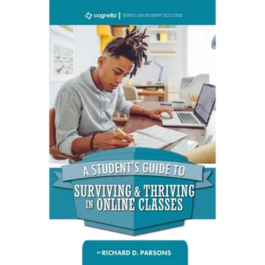 Student's Guide to Surviving and Thriving in Online Classes