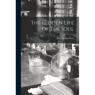 The Hidden Life Of The Soul