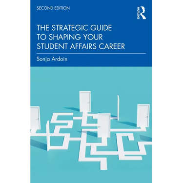 The Strategic Guide to Shaping Your Student Affairs Career