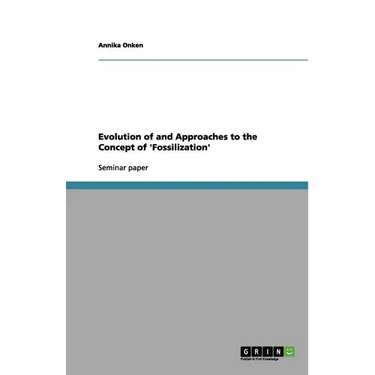 Evolution of and Approaches to the Concept of 'Fossilization'