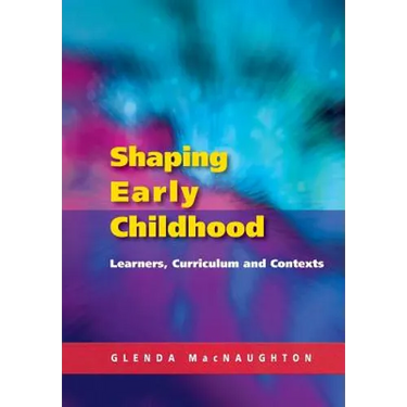 Shaping Early Childhood: Learners, Curriculum and Contexts