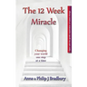The 12 Week Miracle: Changing your world (not the world) by changing your mind ... one step at a time ...