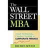 The Wall Street MBA: Your Personal Crash Course in Corporate Finance