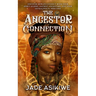The Ancestor Connection: Discover How to Connect With Your Spirit Guides, Ancient Ancestors, and Your Genealogical Heritage