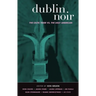 Dublin Noir: The Celtic Tiger vs. the Ugly American