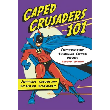 Caped Crusaders 101: Composition Through Comic Books, 2d ed.