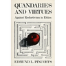 Quandaries and Virtues: Against Reductivism in Ethics