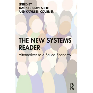 The New Systems Reader: Alternatives to a Failed Economy