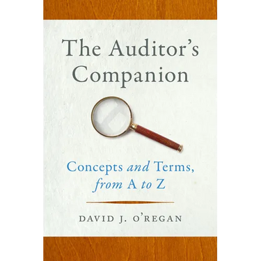 The Auditor's Companion: Concepts and Terms, from A to Z
