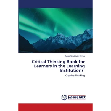 Critical Thinking Book for Learners in the Learning Institutions