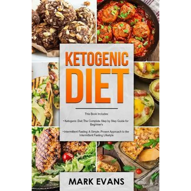 Ketogenic Diet: & Intermittent Fasting - 2 Manuscripts - Ketogenic Diet: The Complete Step by Step Guide for Beginner's & Intermittent