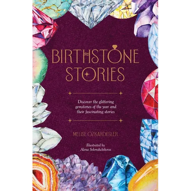 Birthstone Stories: Discover the Glittering Gemstones of the Year and Their Fascinating Stories