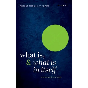 What Is, and What Is in Itself: A Systematic Ontology