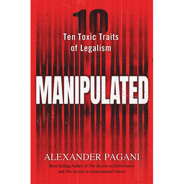 Manipulated: Ten Toxic Traits of Legalism