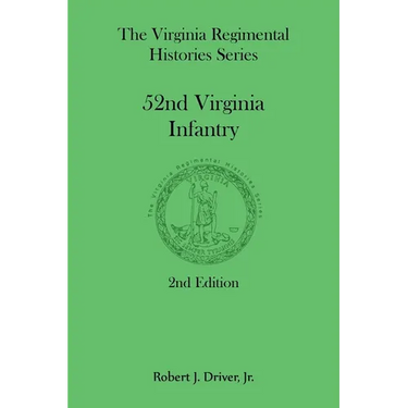 The Virginia Regimental Histories Series: 52nd Virginia Infantry, 2nd Edition