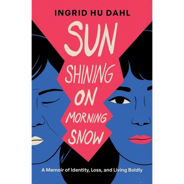 Sun Shining on Morning Snow: A Memoir of Identity, Loss, and Living Boldly